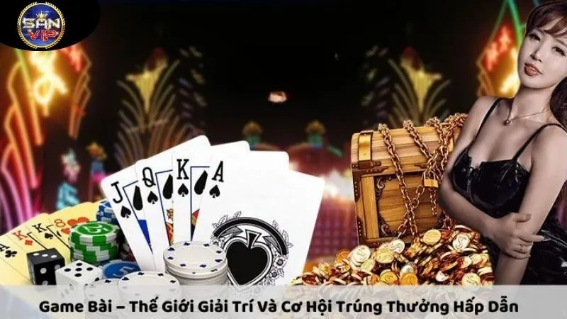 Game Bài Sanvip - Thế Giới Của Những Trò Chơi Bài Đổi Thưởng 2 cac-loai-hinh-tro-choi-noi-bat-pho-bien-hien-nay-tai-game-bai-sanvip